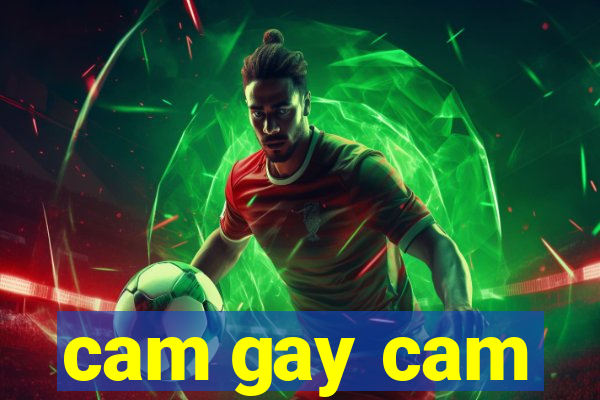 cam gay cam